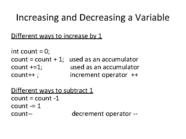 Increasing and Decreasing a Variable Different ways to increase by 1 int count = Increasing and Decreasing a Variable Different ways to increase by 1 int count =