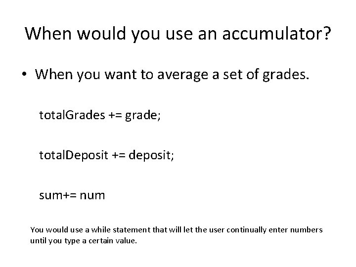 When would you use an accumulator? • When you want to average a set When would you use an accumulator? • When you want to average a set