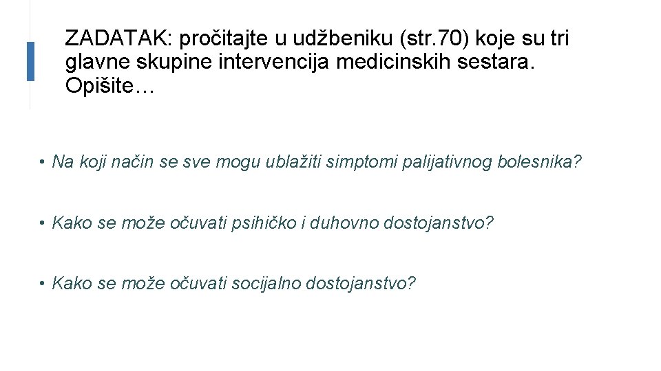 ZADATAK: pročitajte u udžbeniku (str. 70) koje su tri glavne skupine intervencija medicinskih sestara.