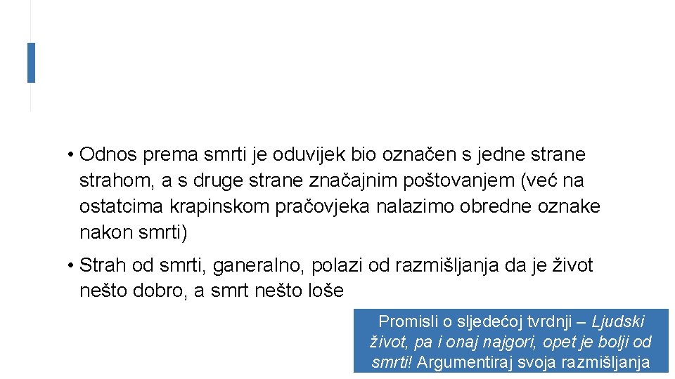  • Odnos prema smrti je oduvijek bio označen s jedne strahom, a s