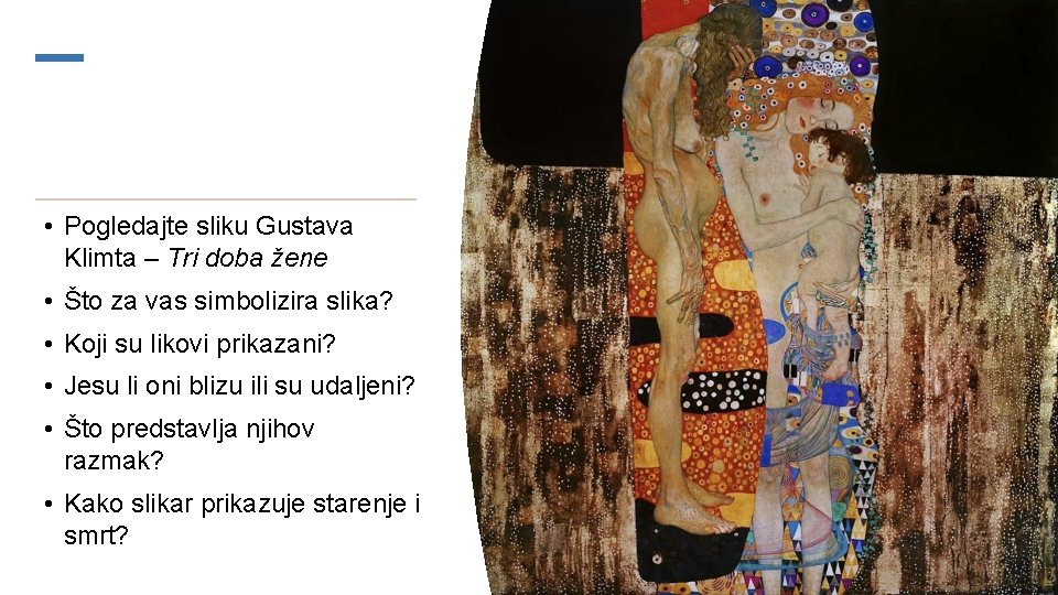  • Pogledajte sliku Gustava Klimta – Tri doba žene • Što za vas