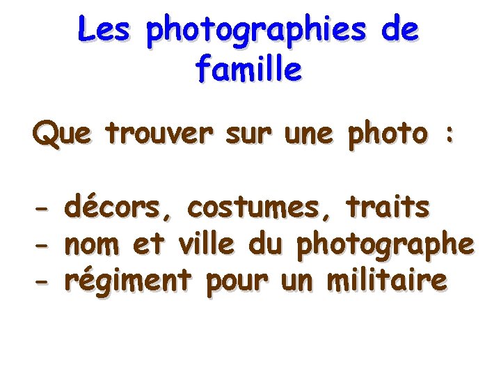 Les photographies de famille Que trouver sur une photo : - décors, costumes, traits