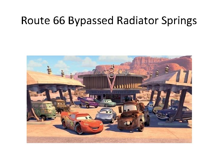 Route 66 Bypassed Radiator Springs 