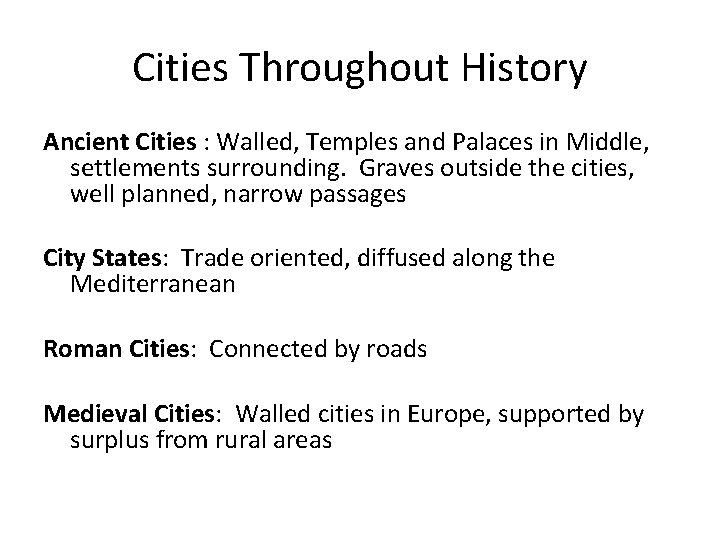 Cities Throughout History Ancient Cities : Walled, Temples and Palaces in Middle, settlements surrounding.