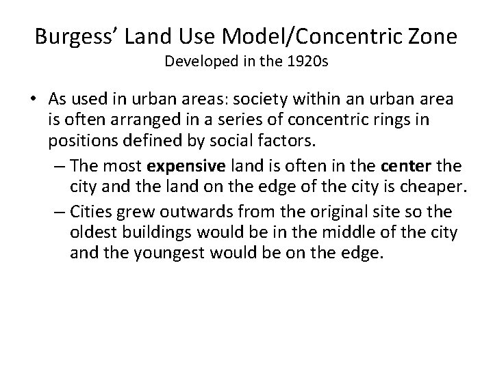 Burgess’ Land Use Model/Concentric Zone Developed in the 1920 s • As used in