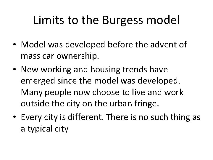 Limits to the Burgess model • Model was developed before the advent of mass