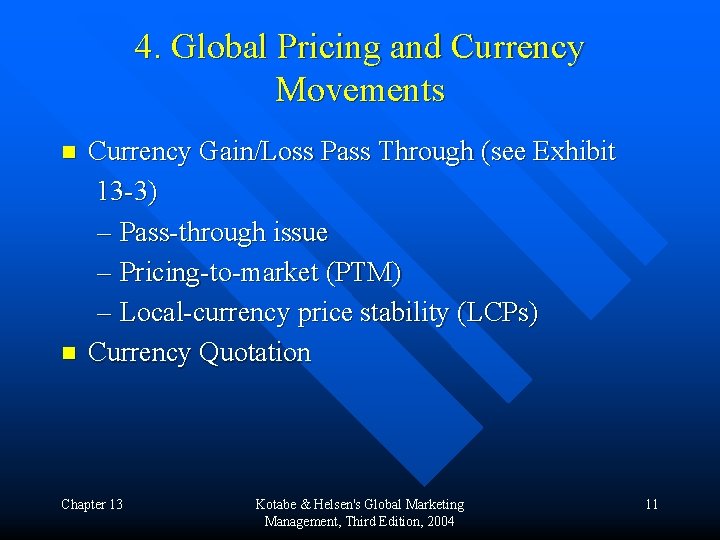 4. Global Pricing and Currency Movements n n Currency Gain/Loss Pass Through (see Exhibit