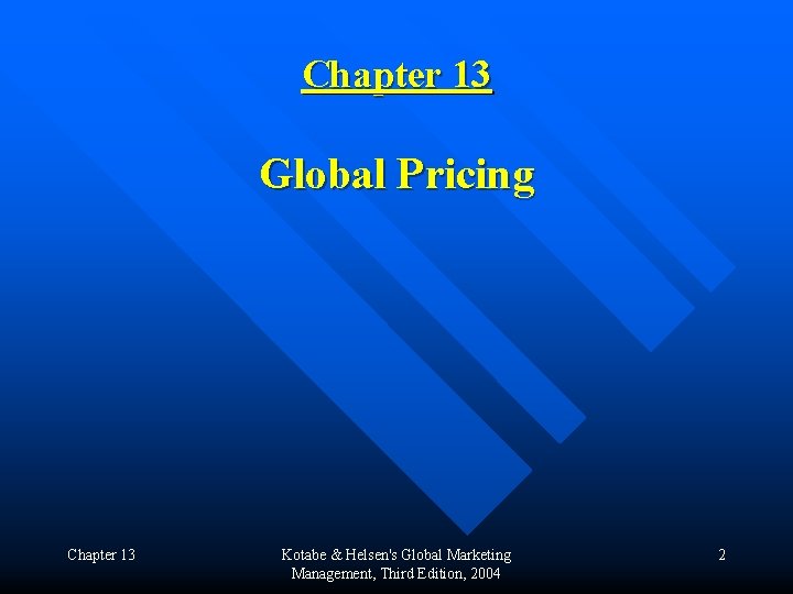 Chapter 13 Global Pricing Chapter 13 Kotabe & Helsen's Global Marketing Management, Third Edition,