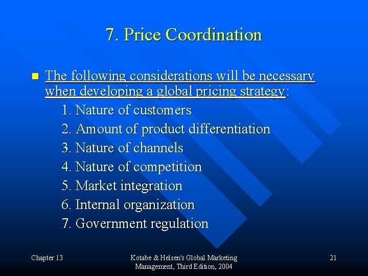 7. Price Coordination n The following considerations will be necessary when developing a global