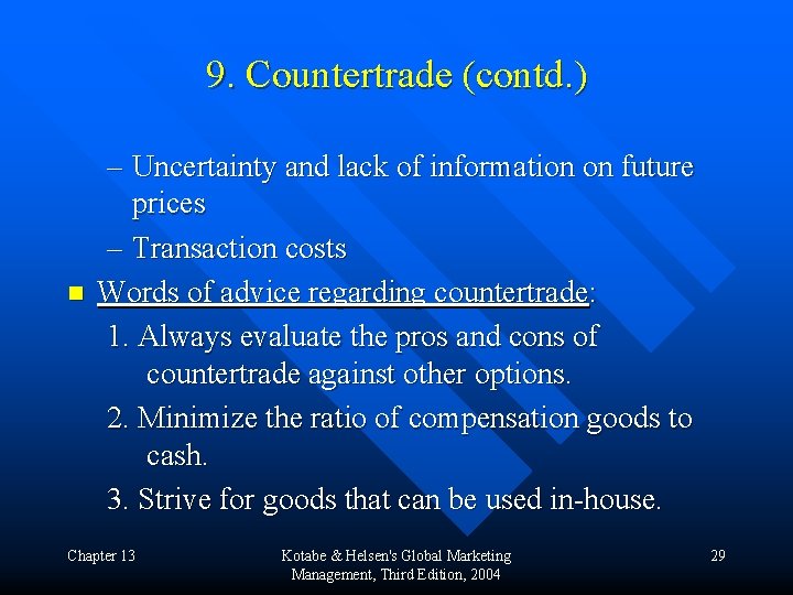 9. Countertrade (contd. ) n – Uncertainty and lack of information on future prices