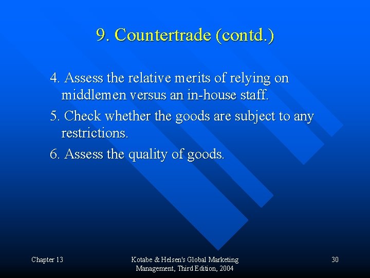 9. Countertrade (contd. ) 4. Assess the relative merits of relying on middlemen versus