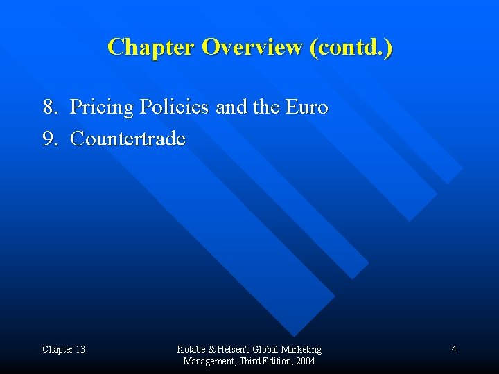 Chapter Overview (contd. ) 8. Pricing Policies and the Euro 9. Countertrade Chapter 13