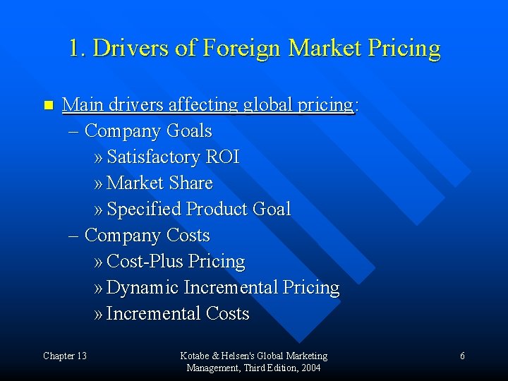1. Drivers of Foreign Market Pricing n Main drivers affecting global pricing: – Company