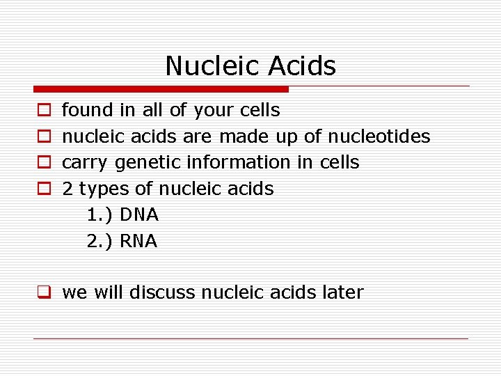 Nucleic Acids o o found in all of your cells nucleic acids are made