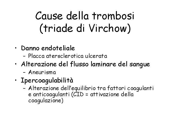 Cause della trombosi (triade di Virchow) • Danno endoteliale – Placca atersclerotica ulcerata •
