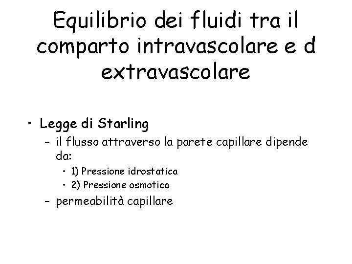 Equilibrio dei fluidi tra il comparto intravascolare e d extravascolare • Legge di Starling