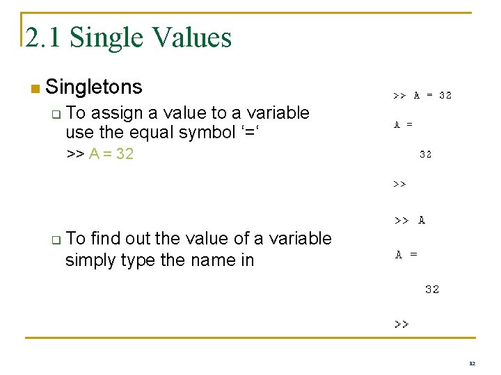 2. 1 Single Values n Singletons q To assign a value to a variable