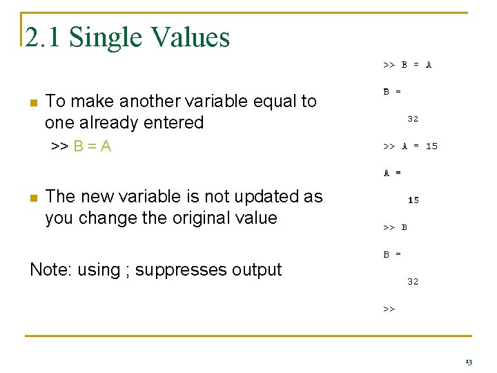 2. 1 Single Values n To make another variable equal to one already entered
