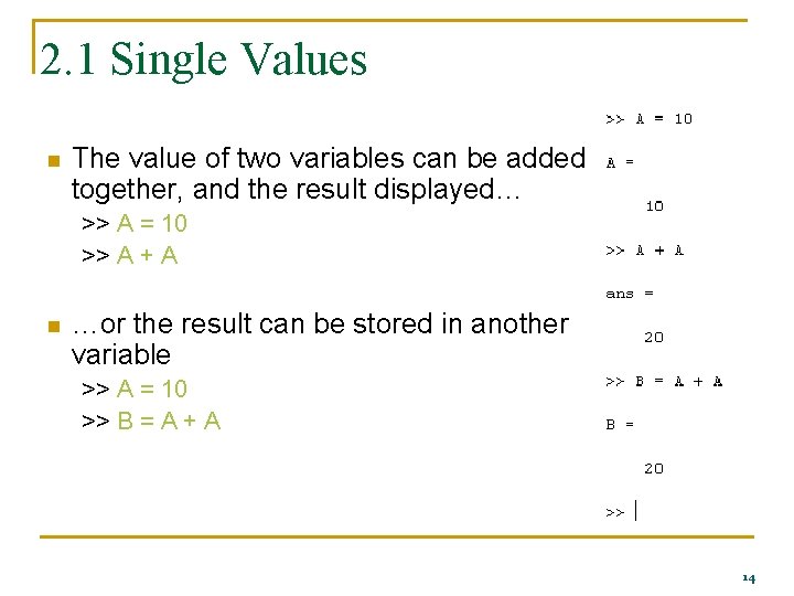 2. 1 Single Values n The value of two variables can be added together,