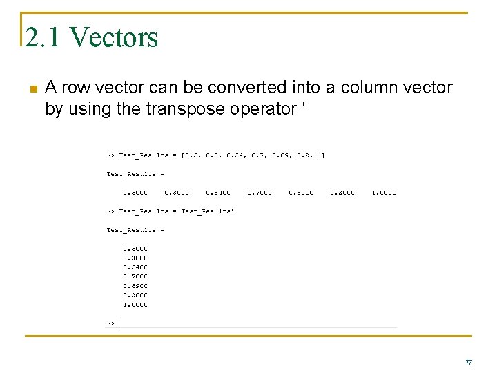 2. 1 Vectors n A row vector can be converted into a column vector