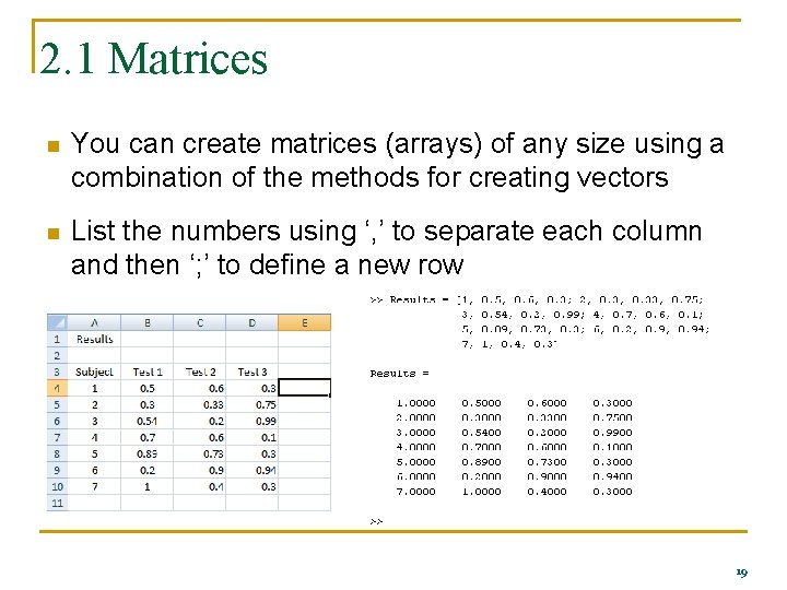 2. 1 Matrices n You can create matrices (arrays) of any size using a