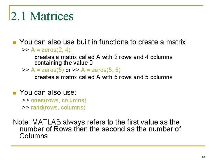 2. 1 Matrices n You can also use built in functions to create a