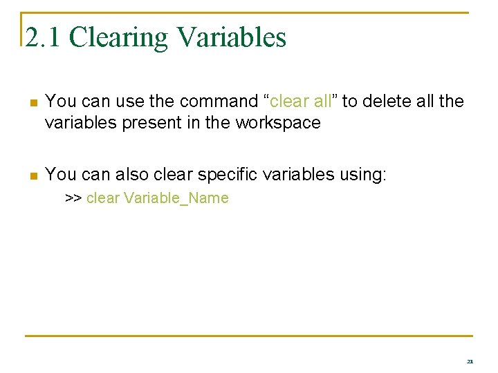 2. 1 Clearing Variables n You can use the command “clear all” to delete