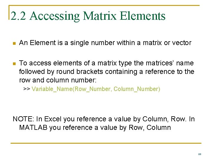 2. 2 Accessing Matrix Elements n An Element is a single number within a