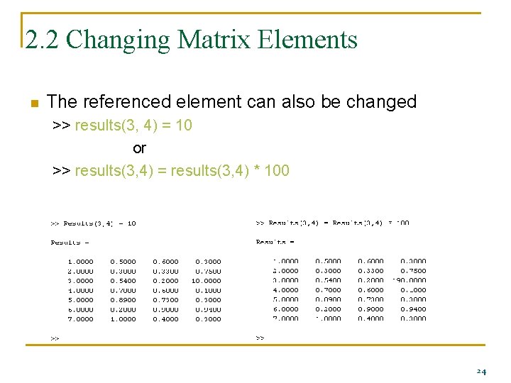 2. 2 Changing Matrix Elements n The referenced element can also be changed >>