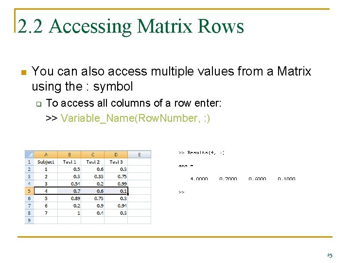 2. 2 Accessing Matrix Rows n You can also access multiple values from a