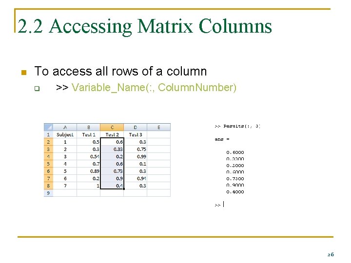 2. 2 Accessing Matrix Columns n To access all rows of a column q