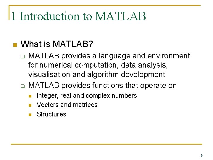 1 Introduction to MATLAB n What is MATLAB? q q MATLAB provides a language