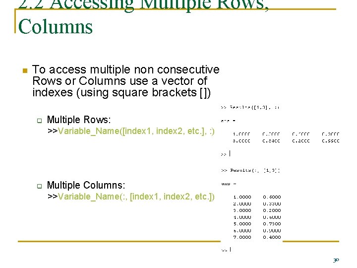 2. 2 Accessing Multiple Rows, Columns n To access multiple non consecutive Rows or