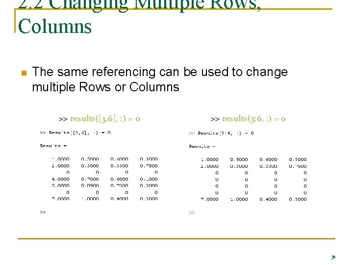 2. 2 Changing Multiple Rows, Columns n The same referencing can be used to