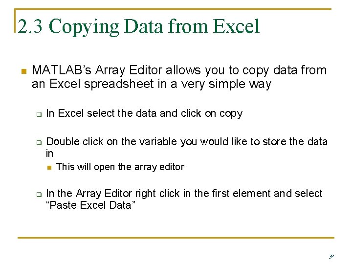 2. 3 Copying Data from Excel n MATLAB’s Array Editor allows you to copy