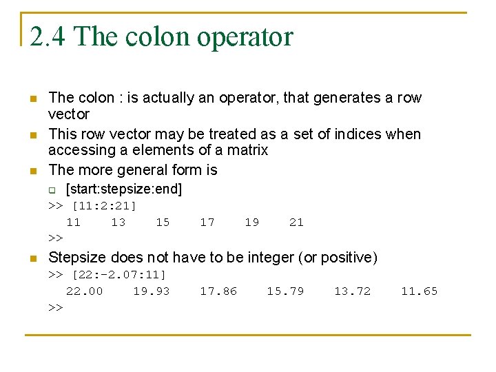 2. 4 The colon operator n n n The colon : is actually an