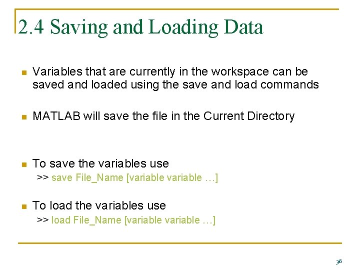 2. 4 Saving and Loading Data n Variables that are currently in the workspace