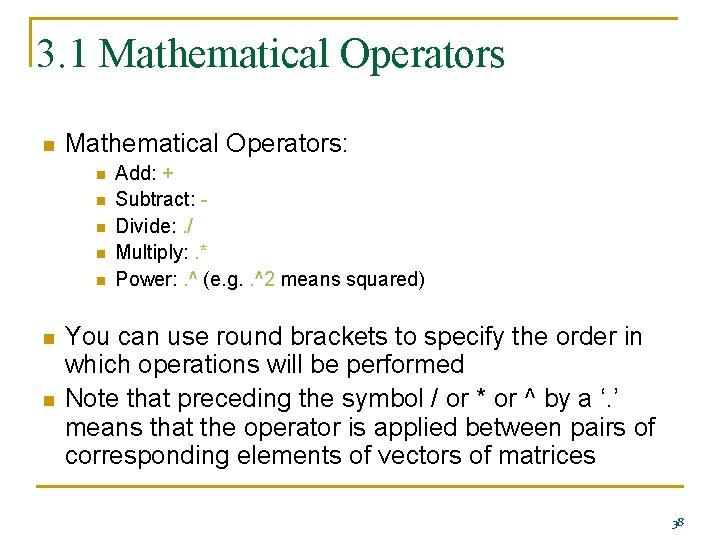 3. 1 Mathematical Operators n Mathematical Operators: n n n n Add: + Subtract: