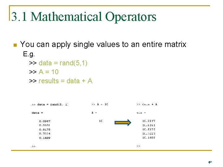 3. 1 Mathematical Operators n You can apply single values to an entire matrix