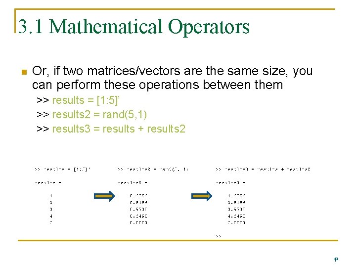 3. 1 Mathematical Operators n Or, if two matrices/vectors are the same size, you