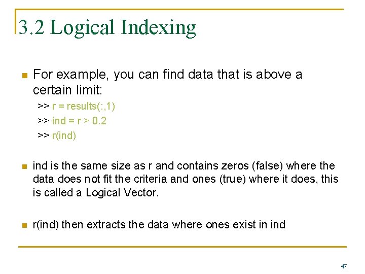 3. 2 Logical Indexing n For example, you can find data that is above