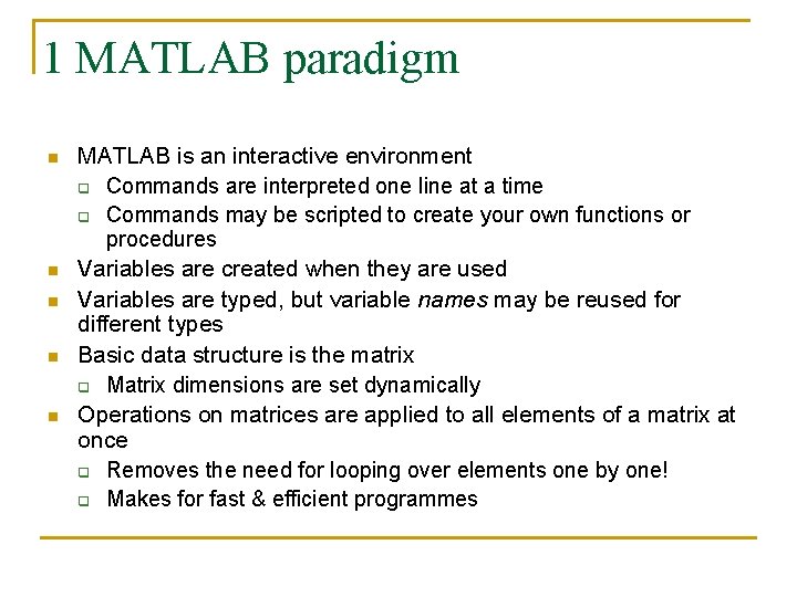 1 MATLAB paradigm n n n MATLAB is an interactive environment q Commands are