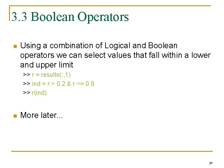 3. 3 Boolean Operators n Using a combination of Logical and Boolean operators we