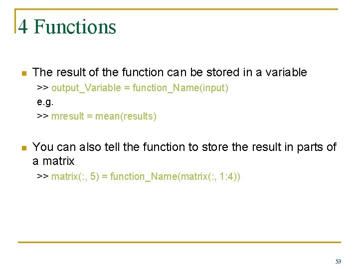 4 Functions n The result of the function can be stored in a variable