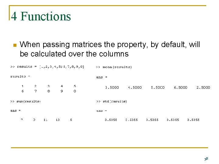 4 Functions n When passing matrices the property, by default, will be calculated over
