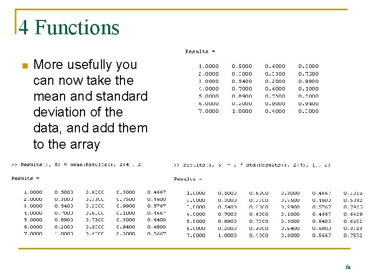 4 Functions n More usefully you can now take the mean and standard deviation