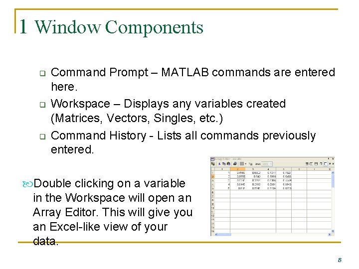 1 Window Components q q q Command Prompt – MATLAB commands are entered here.