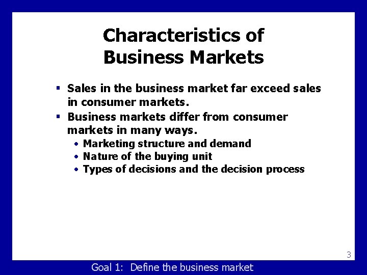 Characteristics of Business Markets § Sales in the business market far exceed sales in