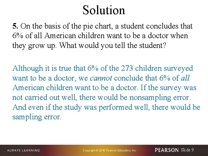Solution 5. On the basis of the pie chart, a student concludes that 6%