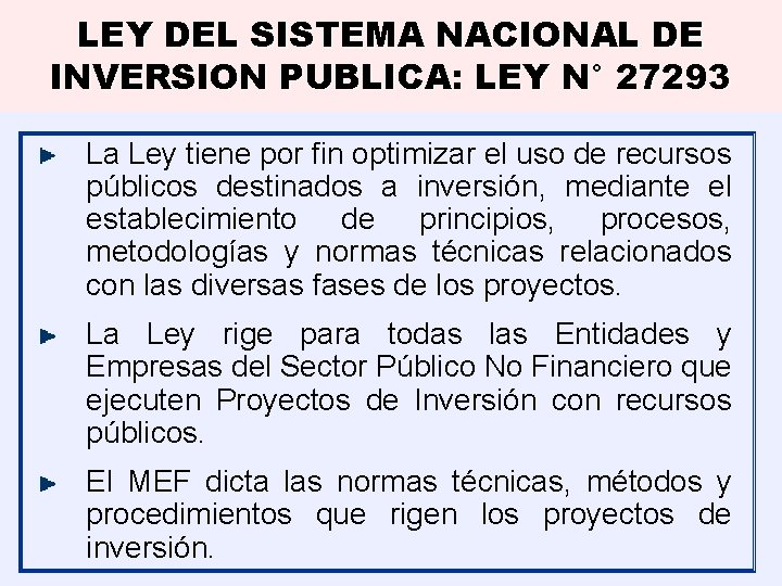 LEY DEL SISTEMA NACIONAL DE INVERSION PUBLICA: LEY N° 27293 La Ley tiene por